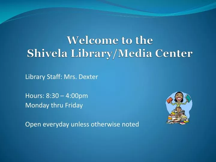 welcome to the shivela library media center