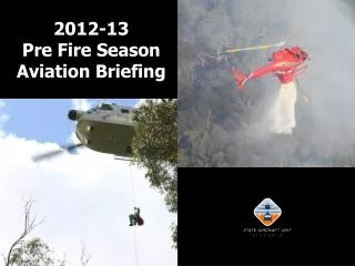 2012-13 Pre Fire Season Aviation Briefing