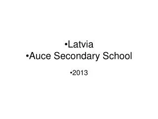 Latvia
Auce Secondary School