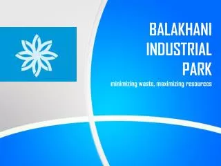 BALAKHANI INDUSTRIAL PARK minimizing waste, maximizing resources