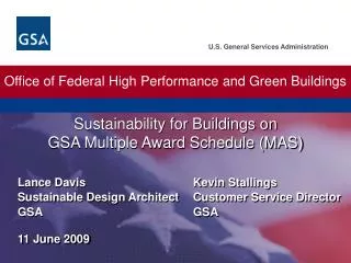 Lance Davis				Kevin Stallings Sustainable Design Architect	Customer Service Director GSA					GSA