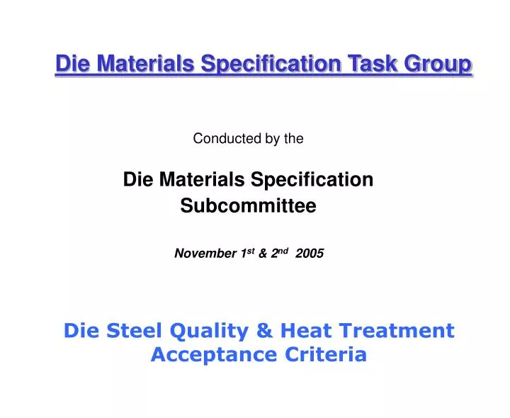 conducted by the die materials specification subcommittee november 1 st 2 nd 2005