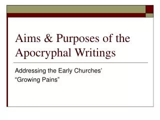 Aims &amp; Purposes of the Apocryphal Writings