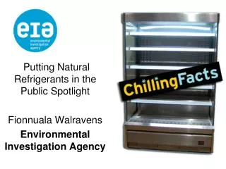 Putting Natural Refrigerants in the Public Spotlight Fionnuala Walravens