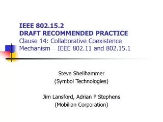 Steve Shellhammer (Symbol Technologies) Jim Lansford, Adrian P Stephens (Mobilian Corporation)