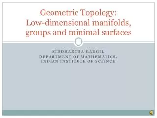 Geometric Topology: Low-dimensional manifolds, groups and minimal surfaces