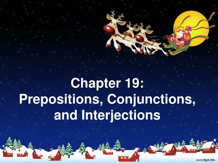 chapter 19 prepositions conjunctions and interjections