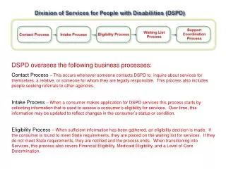 DSPD oversees the following business processes: