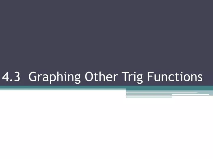 4 3 graphing other trig functions
