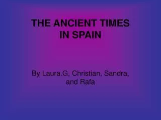THE ANCIENT TIMES IN SPAIN