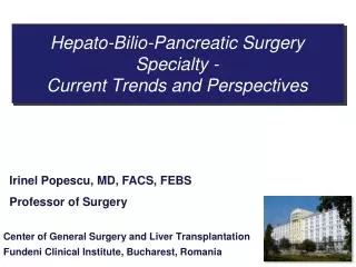 Hepato - Bilio -Pancreatic Surgery Specialty - Current Trends and Perspectives