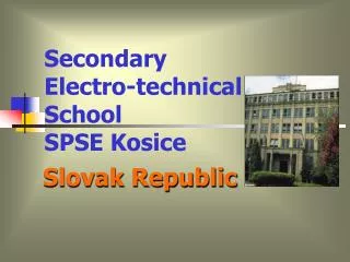 Secondary Electro-technical School SPSE Kosice