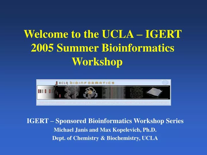 welcome to the ucla igert 2005 summer bioinformatics workshop