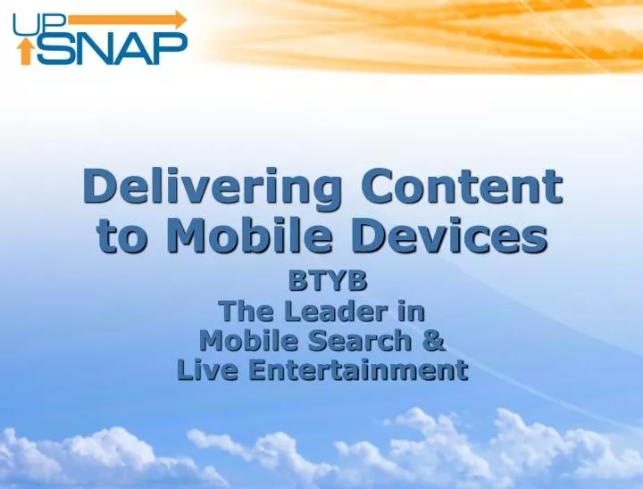 delivering content to mobile devices btyb the leader in mobile search live entertainment