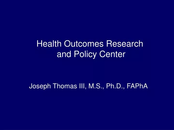 health outcomes research and policy center
