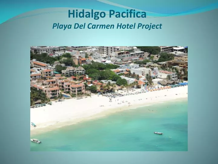 hidalgo pacifica playa del carmen hotel project