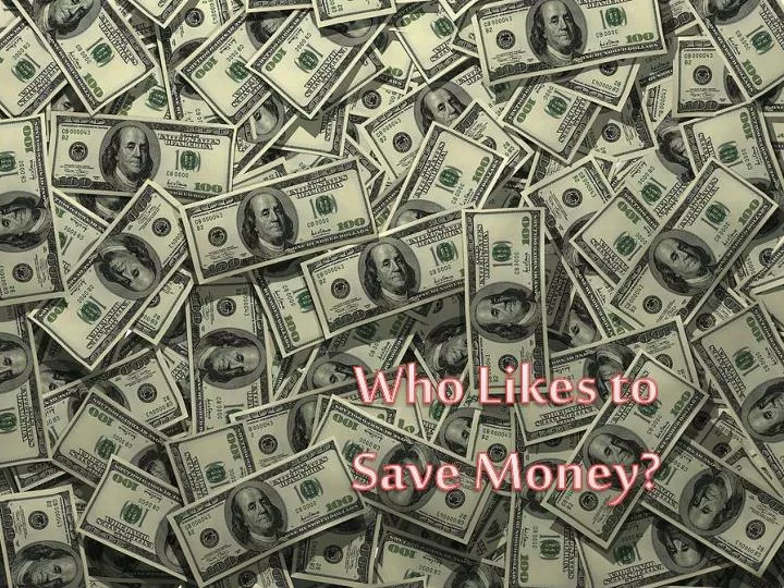 who likes to save money
