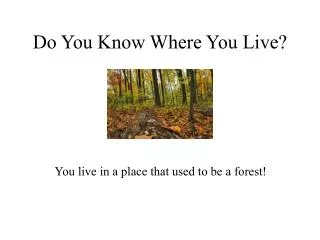 Do You Know Where You Live?