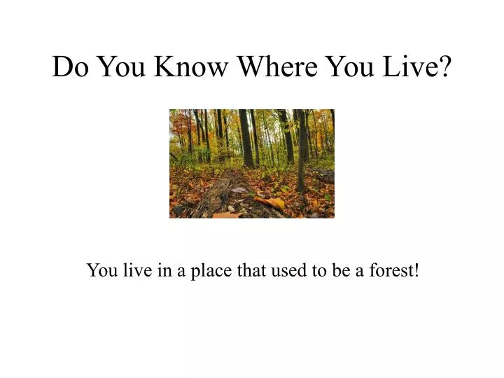 do you know where you live