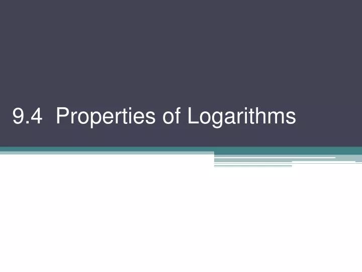 9 4 properties of logarithms