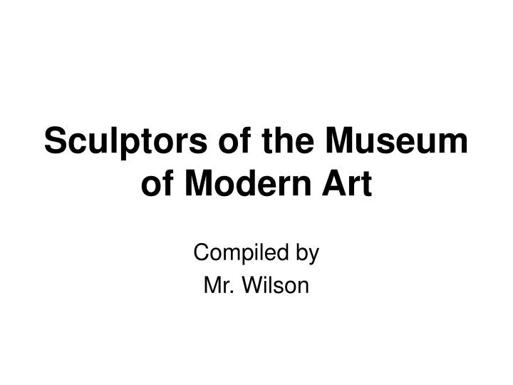 sculptors of the museum of modern art