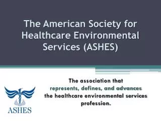 The American Society for Healthcare Environmental Services (ASHES)