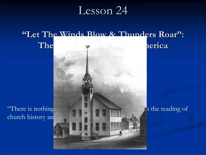 church history ii lesson 24 let the winds blow thunders roar the great awakening in america