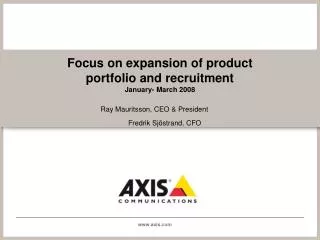 Focus on expansion of product portfolio and recruitment January- March 2008