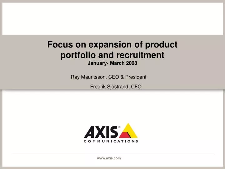 focus on expansion of product portfolio and recruitment january march 2008