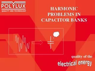 HARMONIC PROBLEMS IN CAPACITOR BANKS