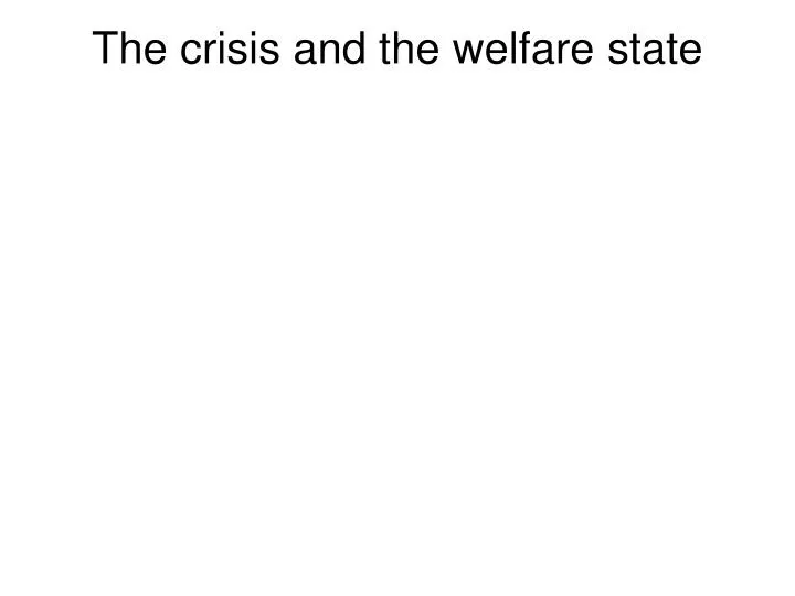 the crisis and the welfare state