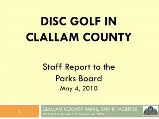 CLALLAM COUNTY PARKS, FAIR &amp; FACILITIES 223 East 4 th Street, Suite 7 Port Angeles, WA 98362