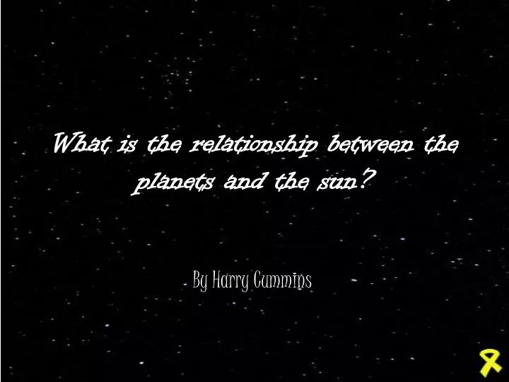 what is the relationship between the planets and the sun