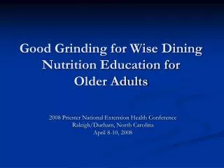 Good Grinding for Wise Dining Nutrition Education for Older Adults
