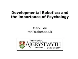 Developmental Robotics: and the importance of Psychology