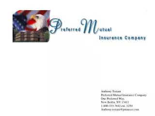 Anthony Testani Preferred Mutual Insurance Company One Preferred Way, New Berlin, NY 13411
