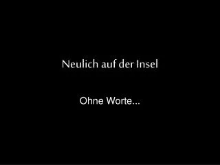 neulich auf der insel