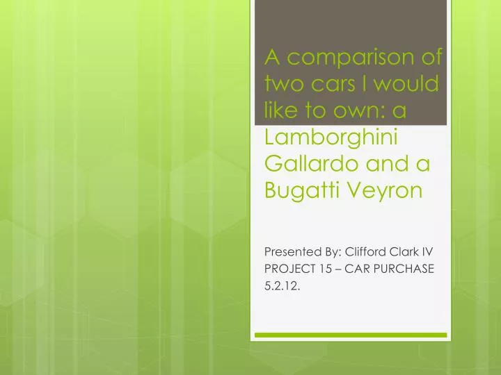 a comparison of two cars i would like to own a lamborghini gallardo and a bugatti veyron