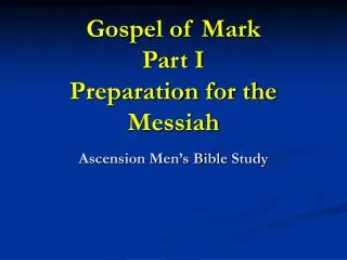 Gospel of Mark Part I Preparation for the Messiah
