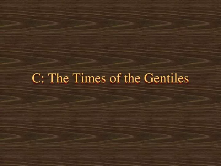 c the times of the gentiles