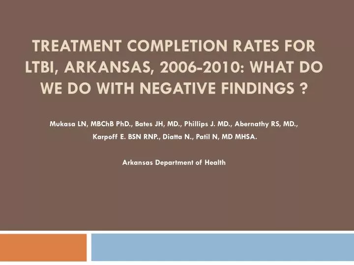 treatment completion rates for ltbi arkansas 2006 2010 what do we do with negative findings
