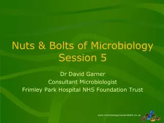 Nuts &amp; Bolts of Microbiology Session 5