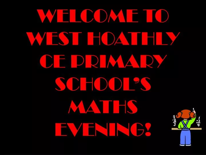 welcome to west hoathly ce primary school s maths evening