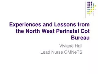 Experiences and Lessons from the North West Perinatal Cot Bureau