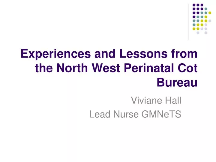 experiences and lessons from the north west perinatal cot bureau