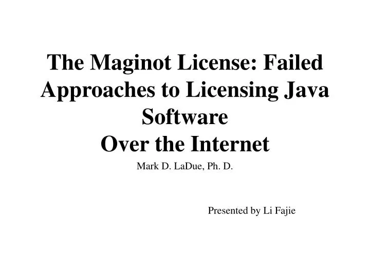 the maginot license failed approaches to licensing java software over the internet