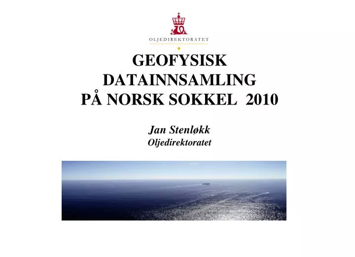 geofysisk datainnsamling p norsk sokkel 2010 jan stenl kk oljedirektoratet