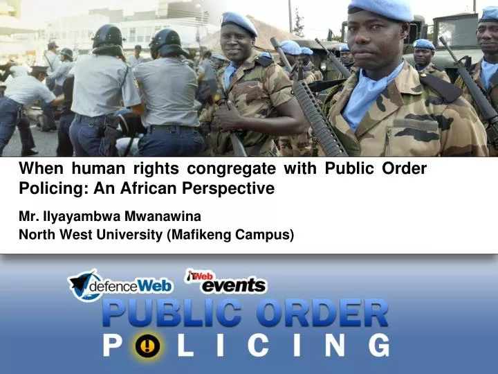when human rights congregate with public order policing an african perspective