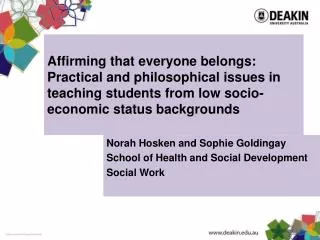 Norah Hosken and Sophie Goldingay School of Health and Social Development Social Work