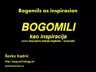 Bogomils as inspiracion BOGOMILI kao inspiracija (novo dopunjeno izdanje englesko – bosanski)